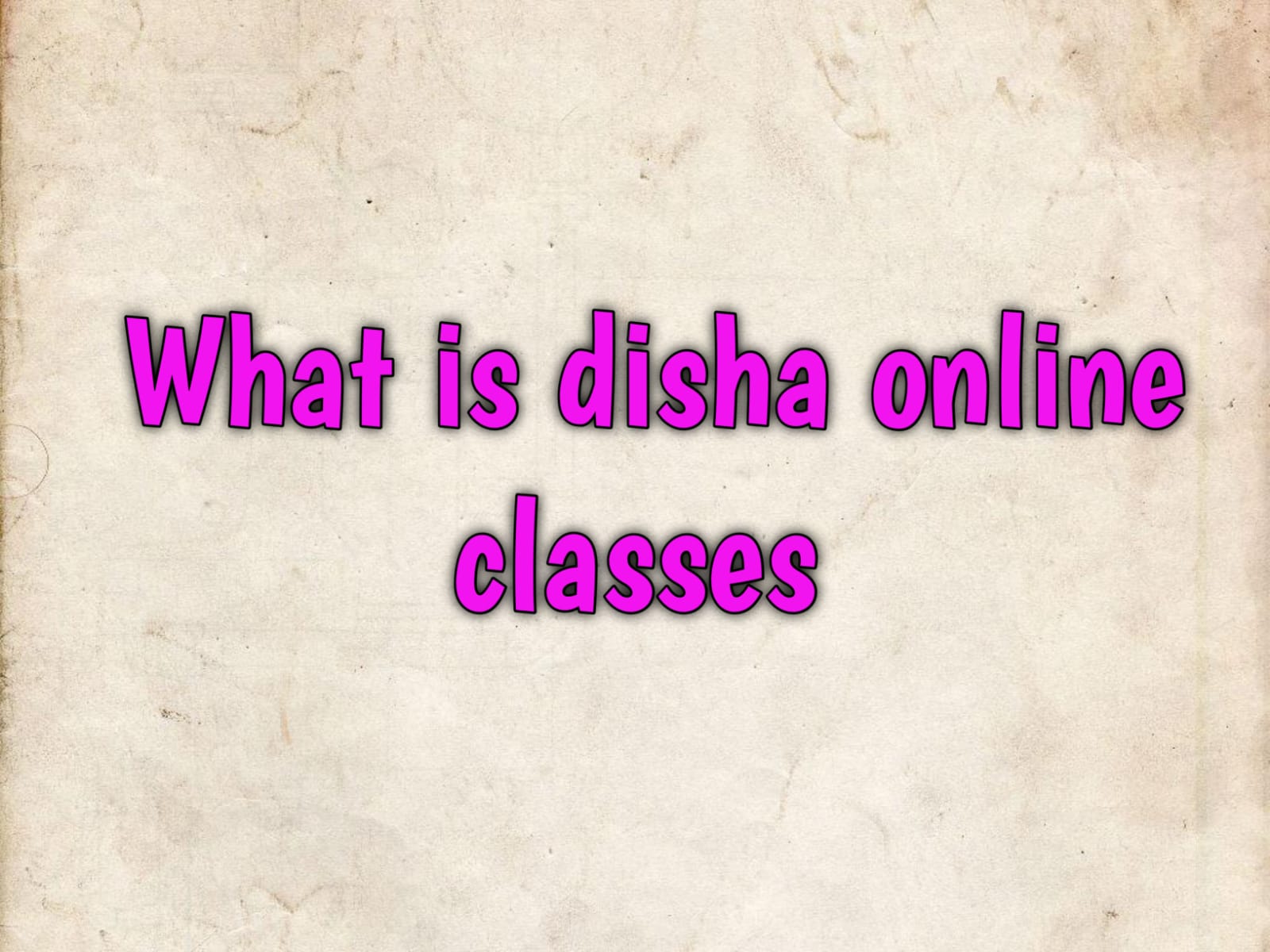 Whats is the disha online classes