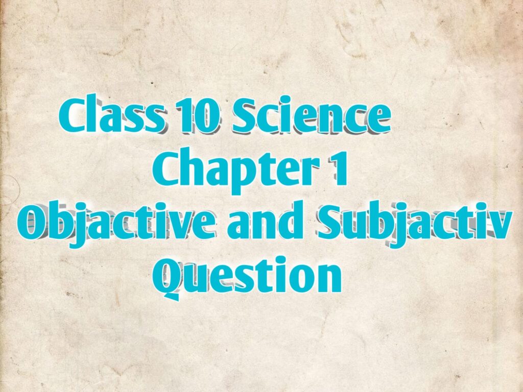 Class 10 Science Question Bank Chapter 1 Bihar Board - Disha Online Classes